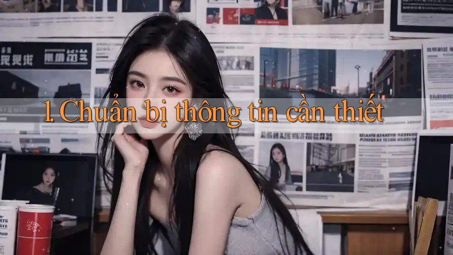 1. Chuẩn bị thông tin cần thiết