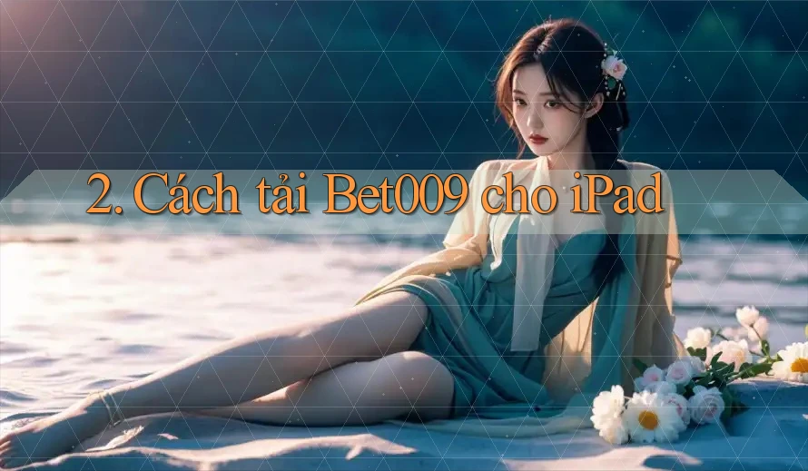 2. Cách tải Bet009 cho iPad