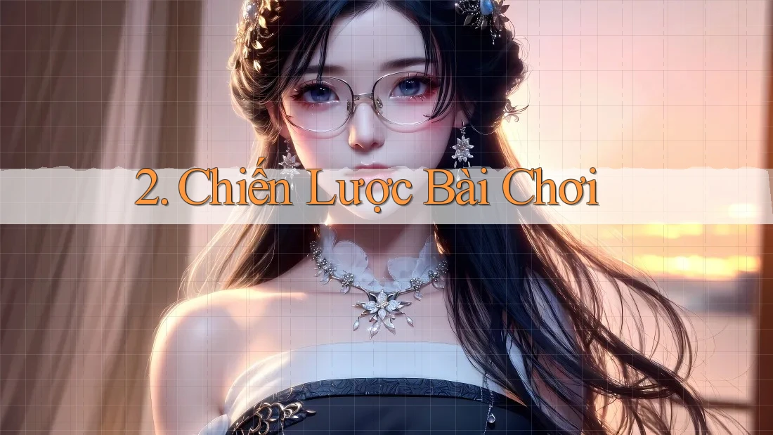 2. Chiến Lược Bài Chơi 2. Chiến Lược Bài Chơi