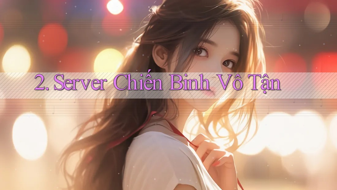 2. Server Chiến Binh Vô Tận