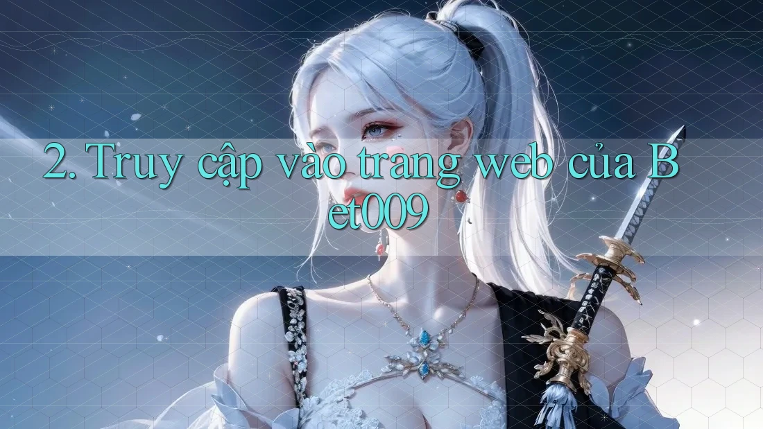 2. Truy cập vào trang web của Bet009