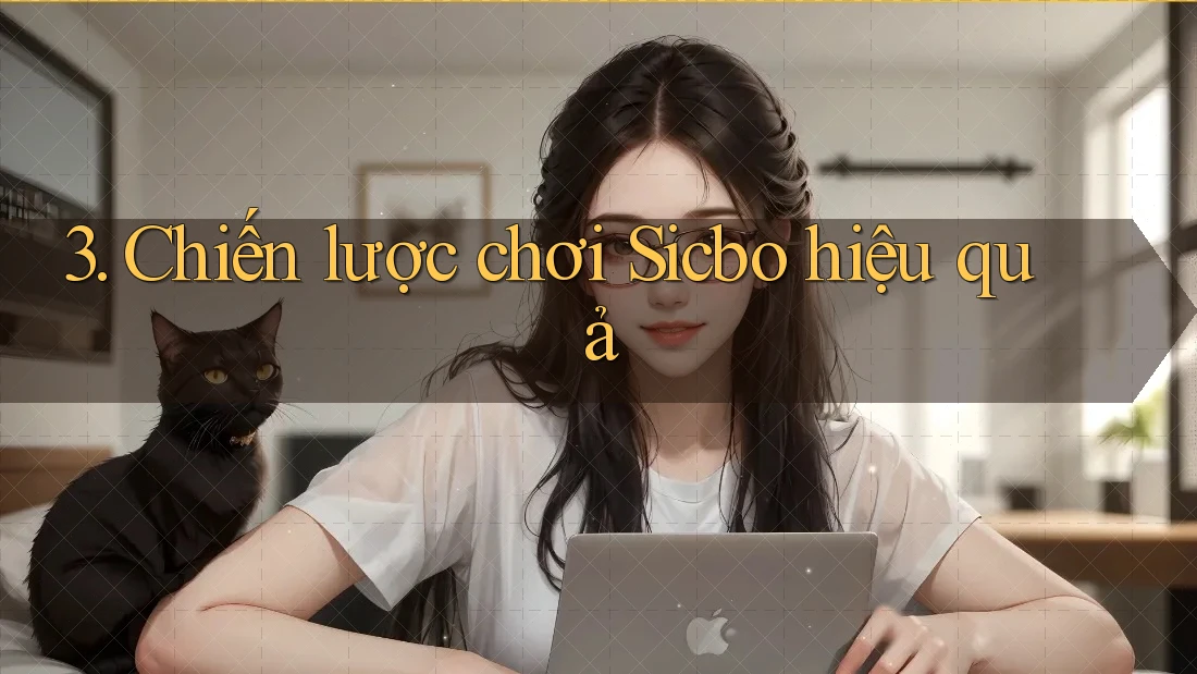 3. Chiến lược chơi Sicbo hiệu quả 3. Chiến lược chơi Sicbo hiệu quả