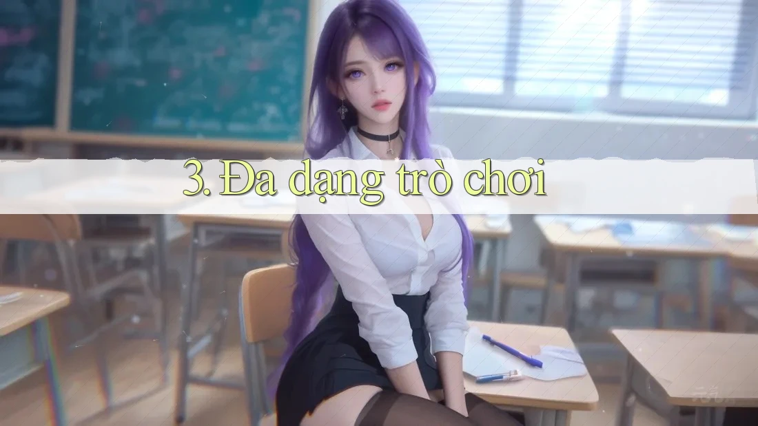 3. Đa Dạng Trò Chơi