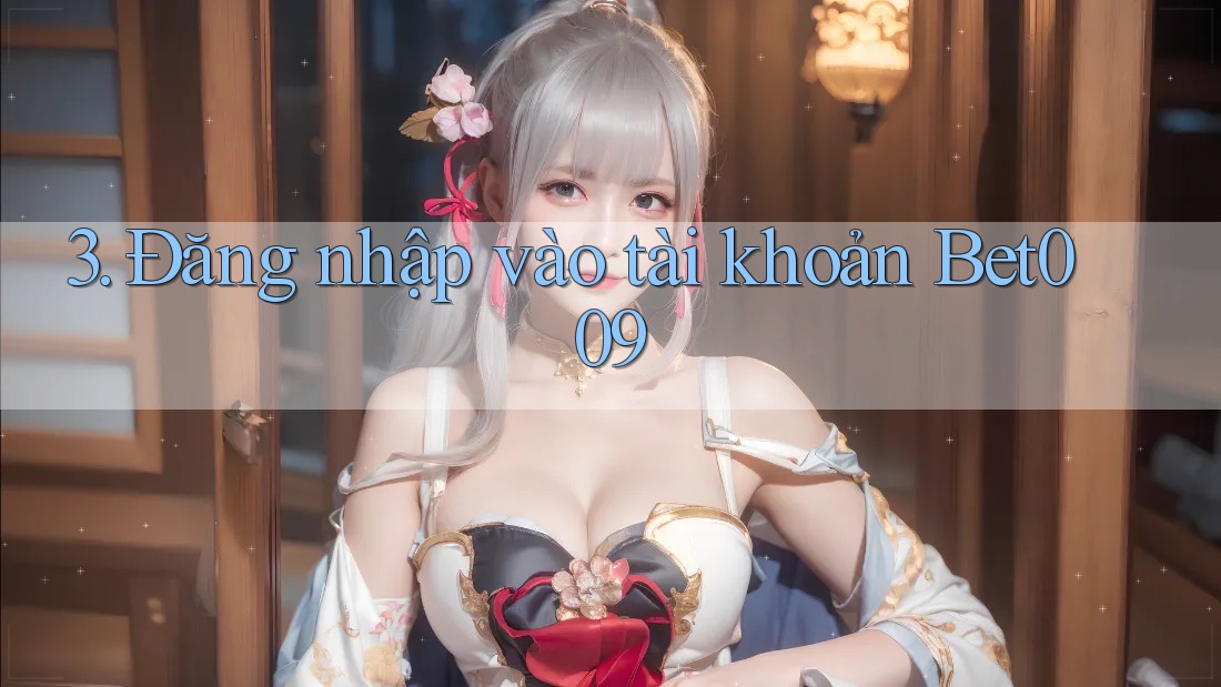 3. Đăng nhập vào tài khoản Bet009