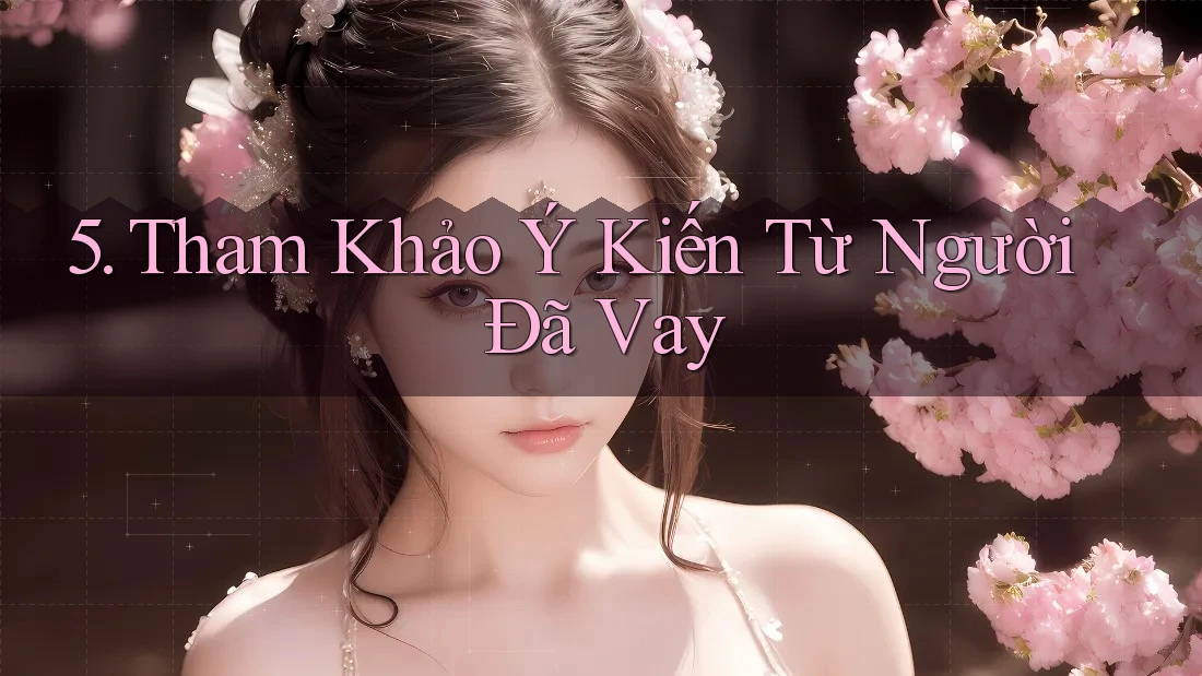 5. Tham Khảo Ý Kiến Từ Người Đã Vay