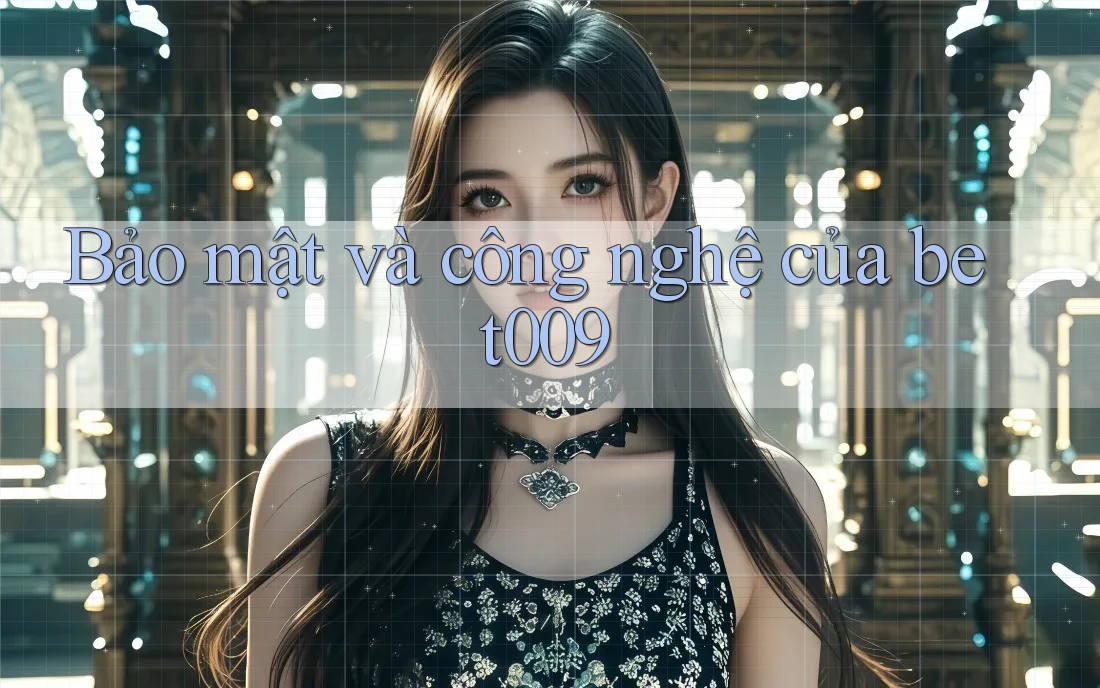 Bảo mật và công nghệ của bet009