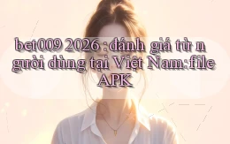 bet009 2026 đánh giá từ người dùng tại Việt Nam file APK