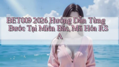bet009 2026 hướng dẫn từng bước tại miền Bắc, mã hóa RSA