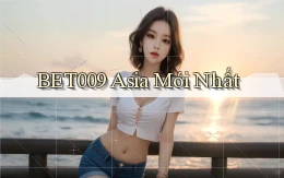 bet009 asia mới nhất