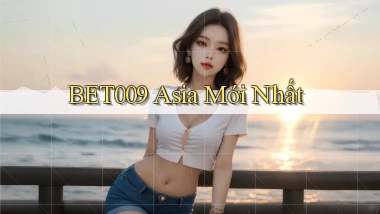 bet009 asia mới nhất