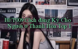 bet009 cách đăng ký cho người ở Thanh Hóa top 1