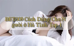 bet009 cách dùng cho người ở Hà Tĩnh top 1