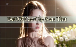 bet009 cao cấp nên thử