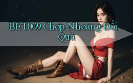 bet009 chớp nhoáng đổi quà