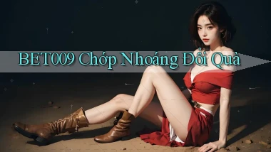 bet009 chớp nhoáng đổi quà