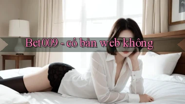 Bet009   có bản web không