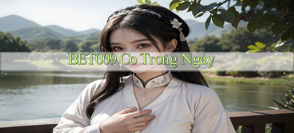 bet009 co trong ngày