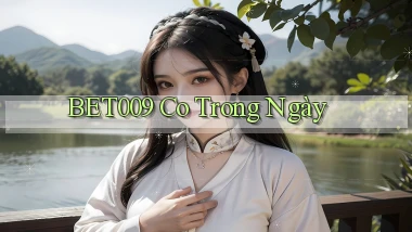 bet009 co trong ngày