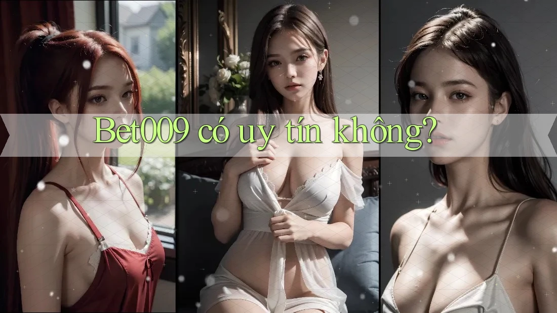 Bet009 có uy tín không?