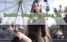 bet009 đẳng cấp đáng thử