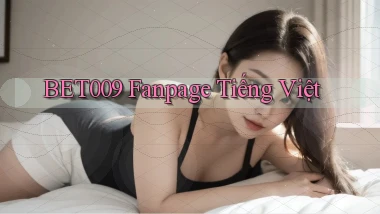 bet009 fanpage tiếng việt