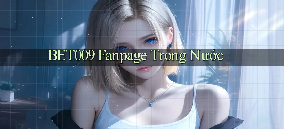 bet009 fanpage trong nước