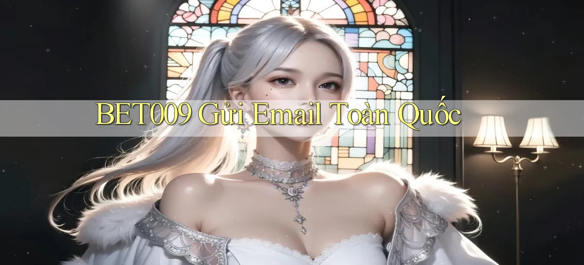 bet009 gửi email toàn quốc