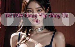 bet009 hạng vip đáng thử