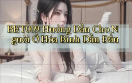 bet009 hướng dẫn cho người ở Hòa Bình dẫn đầu