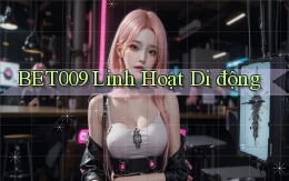 bet009 linh hoạt di động