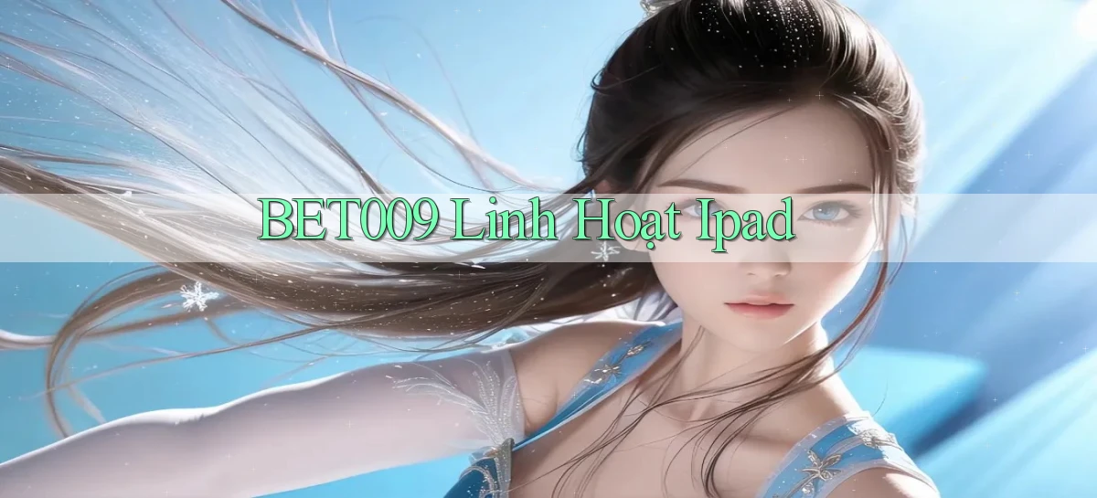 bet009 linh hoạt ipad