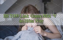 bet009   Link Game Mới ｜ Vào Hôm Nay