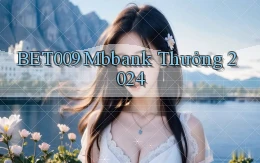 bet009 mbbank thưởng 2024