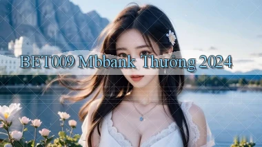 bet009 mbbank thưởng 2024