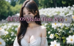 bet009 media hôm nay