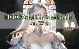 bet009 mọi lúc mọi nơi bản web