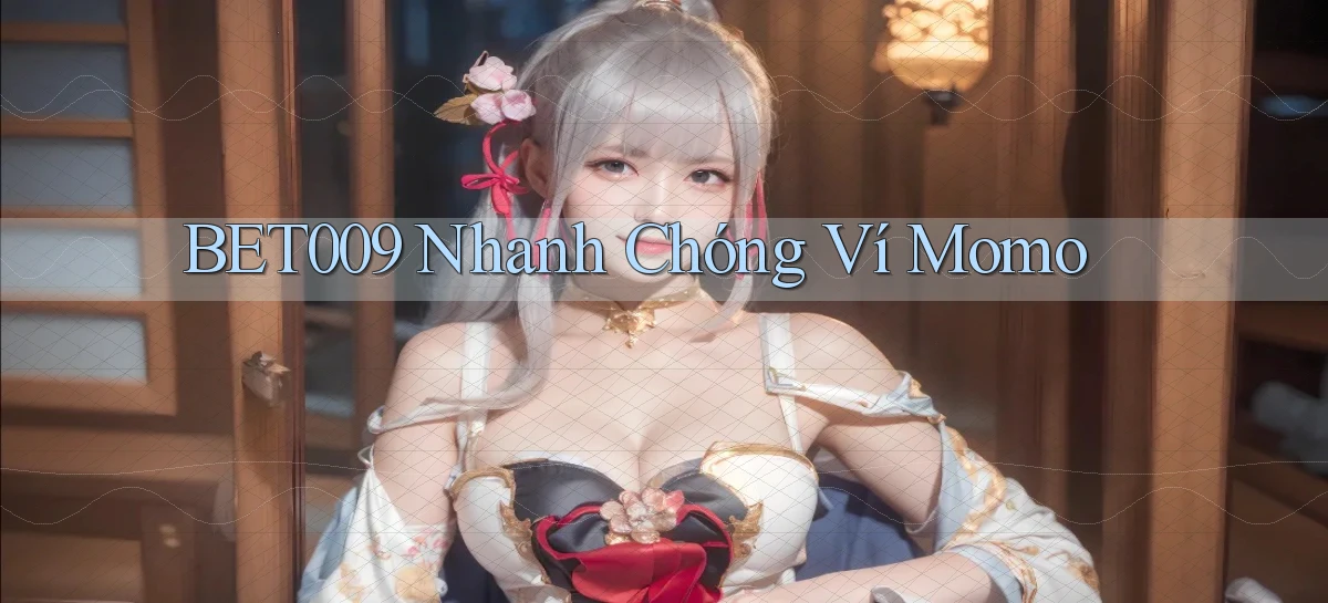 bet009 nhanh chóng ví momo