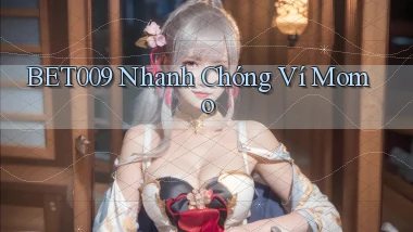 bet009 nhanh chóng ví momo
