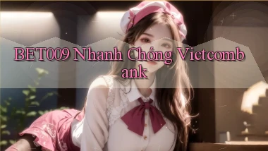 bet009 nhanh chóng vietcombank