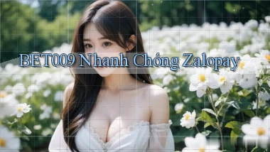 bet009 nhanh chóng zalopay
