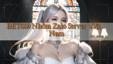 bet009 nhóm zalo server việt nam
