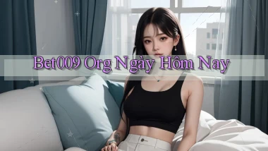 bet009 org ngày hôm nay