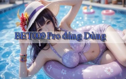 bet009 pro đáng dùng