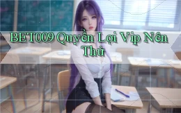 bet009 quyền lợi vip nên thử