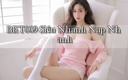 bet009 siêu nhanh nạp nhanh