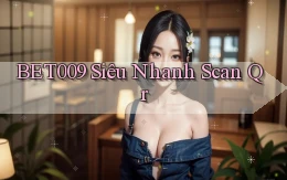 bet009 siêu nhanh scan qr