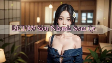 bet009 siêu nhanh scan qr