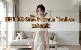 bet009 siêu nhanh techcombank