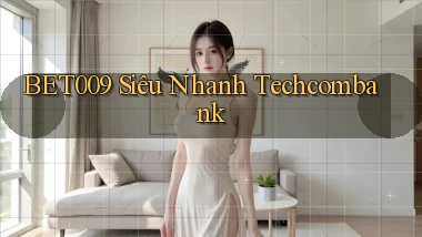 bet009 siêu nhanh techcombank