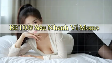 bet009 siêu nhanh ví momo